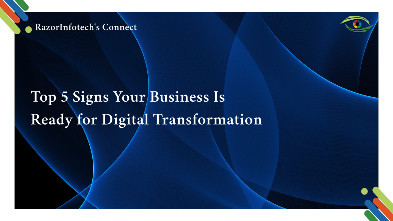5 Signs Your Organization Is Ready for Digital Transformation